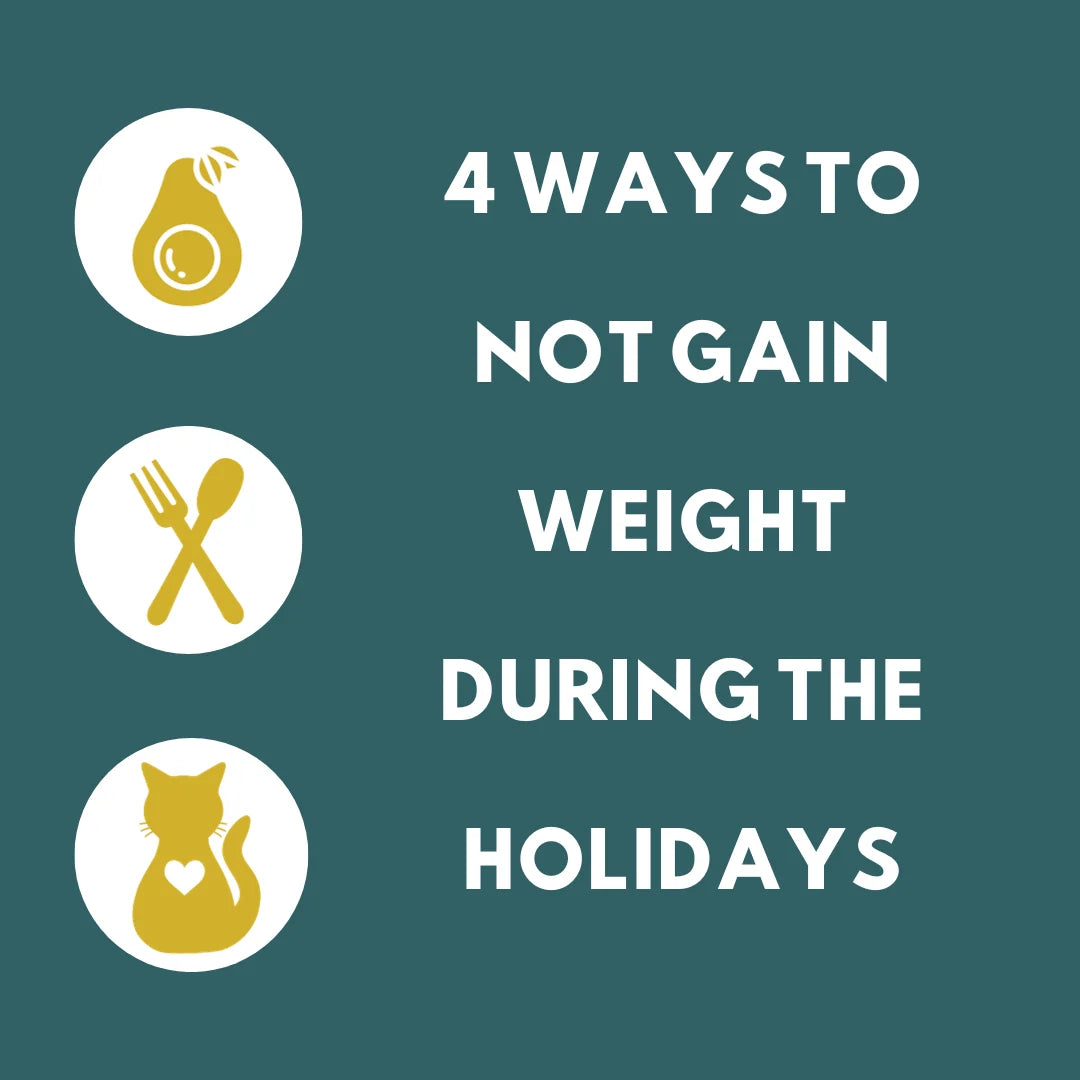 4 ways to NOT gain weight during the holidays